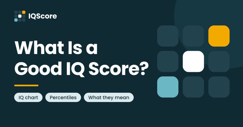 What Is a Good IQ Score? Full IQ Chart & Percentiles